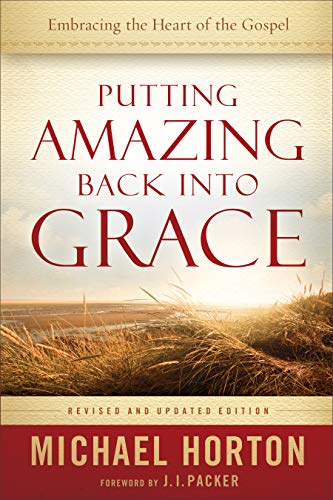 Putting Amazing Back into Grace: Embracing The Heart Of The Gospel von Baker Books