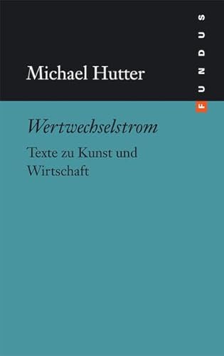 Wertwechselstrom. Texte zu Kunst und Wirtschaft. FUNDUS Bd. 183