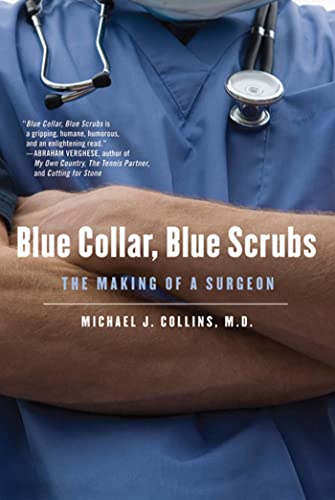 Blue Collar, Blue Scrubs: The Making of a Surgeon von St. Martin's Griffin