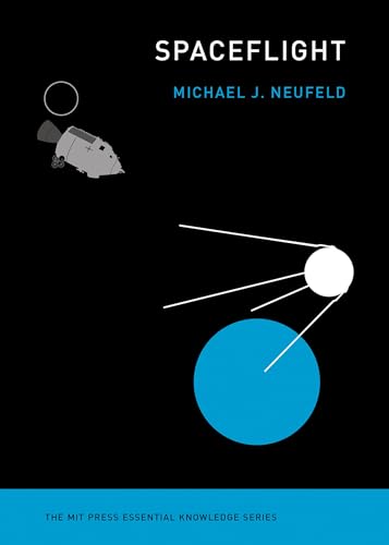 Spaceflight: A Concise History (The MIT Press Essential Knowledge series) von MIT Press