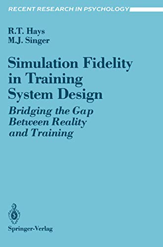 Simulation Fidelity in Training System Design: Bridging the Gap Between Reality and Training (Recent Research in Psychology) von Springer
