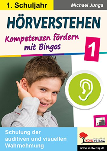 Hörverstehen / Klasse 1: Kompetenzen fördern mit Bingos im 1. Schuljahr von Kohl-Verlag