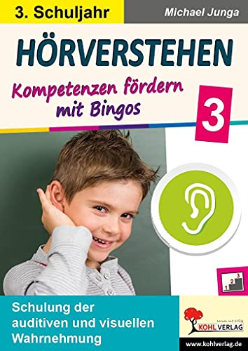 Hörverstehen / Klasse 3: Kompetenzen fördern mit Bingos im 3. Schuljahr von KOHL VERLAG Der Verlag mit dem Baum