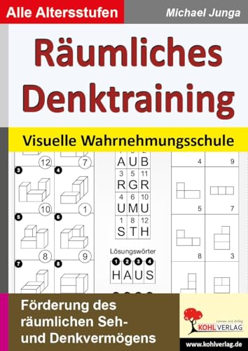 Räumliches Denktraining: Visuelle Wahrnehmungsschule zur Förderung des räumlichen Seh- und Denkvermögens von Kohl Verlag