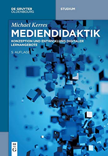 Mediendidaktik: Konzeption und Entwicklung digitaler Lernangebote (De Gruyter Studium) von Walter de Gruyter