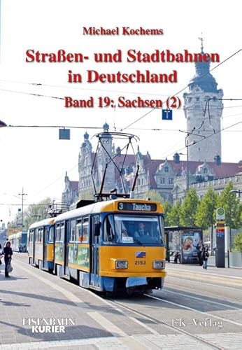 Strassen- und Stadtbahnen in Deutschland / Straßen- und Stadtbahnen in Deutschland: Band 19: Sachsen - Teil 2 von Ek-Verlag GmbH