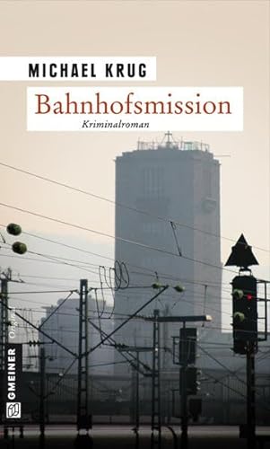 Bahnhofsmission: Kriminalroman (Kriminalbeamter Bolz und Co.) von Gmeiner