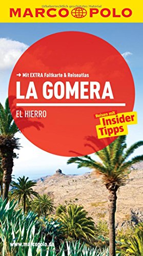 MARCO POLO Reiseführer La Gomera, El Hierro: Reisen mit Insider-Tipps. Mit EXTRA Faltkarte & Reiseatlas