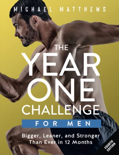 The Year One Challenge for Men: Bigger, Leaner, and Stronger Than Ever in 12 Months (The Bigger Leaner Stronger Series, Band 2) von CreateSpace Independent Publishing Platform