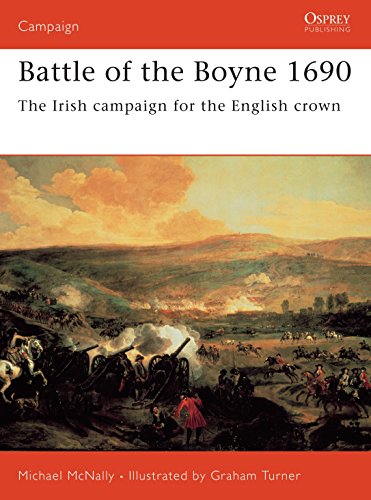 Battle of the Boyne 1690: The Irish Campaign for the English Crown (Campaign, 160)