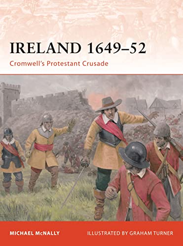Ireland 1649-52: Cromwell's Protestant Crusade (Campaign, 213, Band 213)