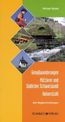 Genußwanderungen Mittlerer und Südlicher Schwarzwald Kaiserstuhl: 306 Wegbeschreibungen von Rombach Druck- und Verlagshaus