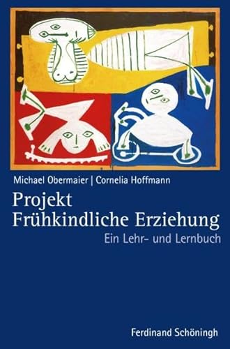 Projekt Frühkindliche Erziehung. Ein Lehr- und Lernbuch von Schoeningh Ferdinand GmbH