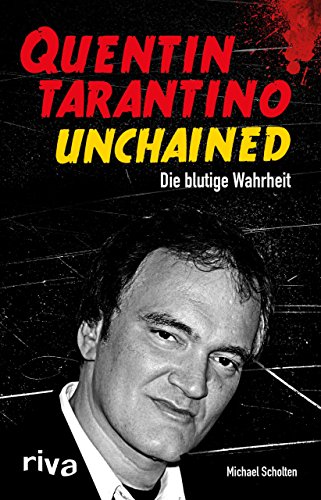 Quentin Tarantino Unchained: Die blutige Wahrheit von RIVA