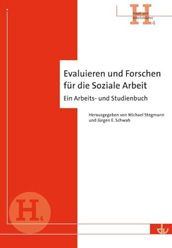 Evaluieren und Forschen für die Soziale Arbeit: Ein Arbeits- und Studienbuch - Reihe Hand- und Arbeitsbücher (H 4) von Lambertus-Verlag