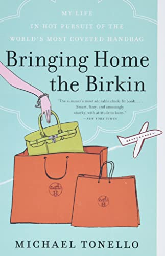 Bringing Home the Birkin: My Life in Hot Pursuit of the World's Most Coveted Handbag von William Morrow
