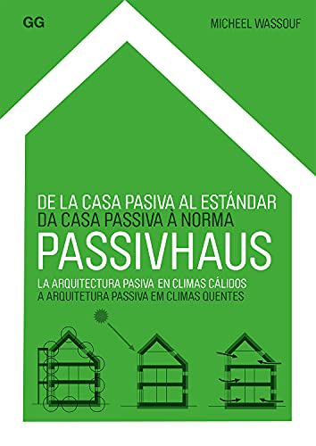 De la casa pasiva al estándar Passivhaus : la arquitectura pasiva en climas cálidos von Editorial Gustavo Gili, S.L.