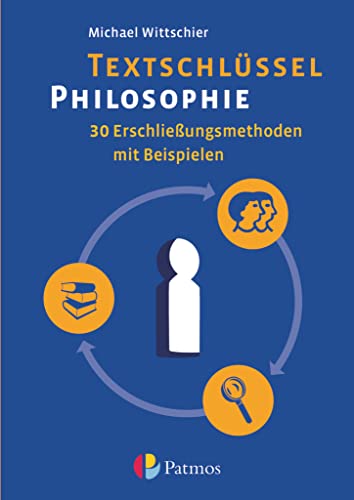 Textschlüssel Philosophie - 30 Erschließungsmethoden mit Beispielen: Arbeitsbuch