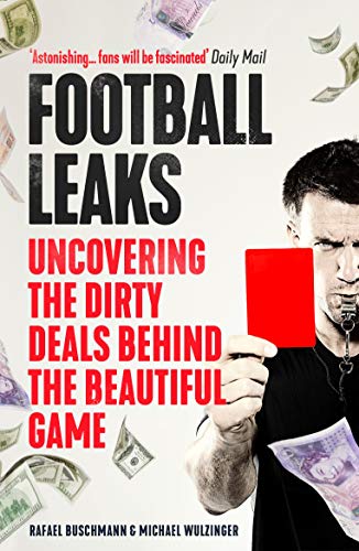 Football Leaks: Uncovering the Dirty Deals Behind the Beautiful Game von Guardian Faber Publishing