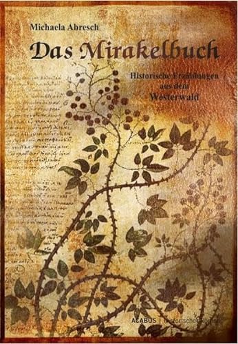 Das Mirakelbuch. Historische Erzählungen aus dem Westerwald von Acabus