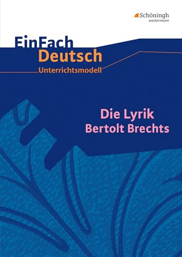 EinFach Deutsch Unterrichtsmodelle: Die Lyrik Bertolt Brechts: Gymnasiale Oberstufe