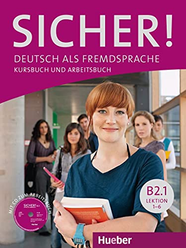 Sicher! B2.1: Deutsch als Fremdsprache / Kurs- und Arbeitsbuch mit CD-ROM zum Arbeitsbuch, Lektion 1–6