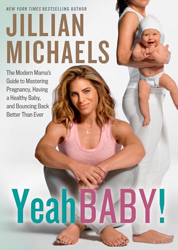 Yeah Baby!: The Modern Mama's Guide to Mastering Pregnancy, Having a Healthy Baby, and Bouncing Back Better Than Ever von Rodale