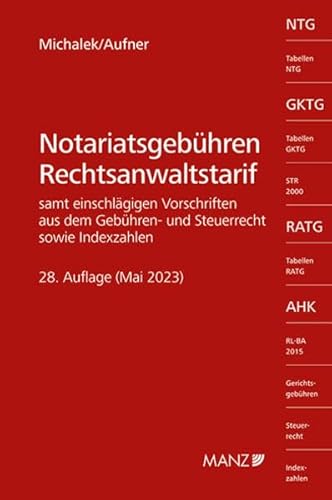 Notariatsgebühren - Rechtsanwaltstarif: samt einschlägigen Vorschriften aus dem Gebühren- und Steuerrecht sowie Indexzahlen von MANZ Verlag Wien