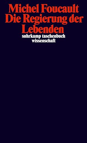 Die Regierung der Lebenden: Vorlesungen am Collège de France 1979-1980 (suhrkamp taschenbuch wissenschaft)