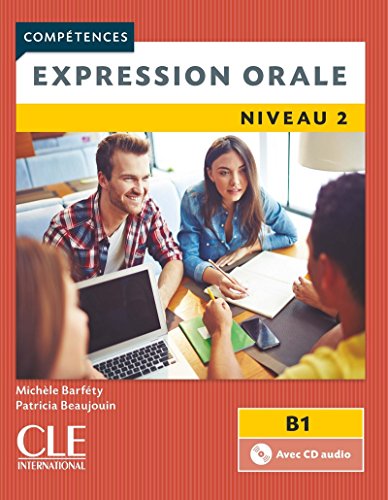 Competences: Expression orale 2 - Niveau B1 + CD: Expression orale B1 Livre & CD