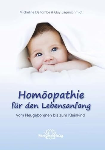 Homöopathie für den Lebensanfang: Vom Neugeborenen bis zum Kleinkind von Narayana