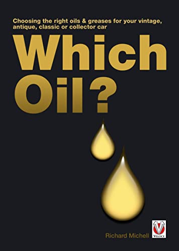 Which Oil?: Choosing the Right Oil and Grease for Your Antique, Vintage, Veteran, Classic or Collector Car: Choosing the Right Oils & Greases for Your Vintage, Antique, Classic or Collector Car von Veloce Publishing