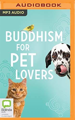 Buddhism for Pet Lovers: Supporting Our Closest Companions Through Life and Death von Bolinda Audio