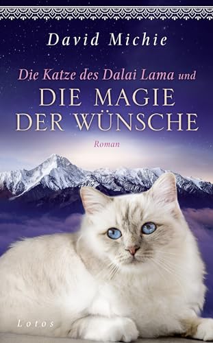 Die Katze des Dalai Lama und die Magie der Wünsche: Roman - Band 6 der Romanreihe (Romanreihe Katze des Dalai Lama, Band 6)