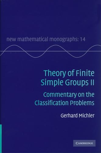 Theory of Finite Simple Groups II: Commentary on the Classification Problems (New Mathematical Monographs, 14, Band 14) von Cambridge University Press