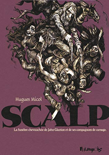 Scalp: La funèbre chevauchée de John Glanton et de ses compagnons de carnage von FUTUROPOLIS