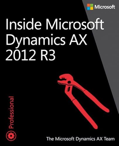 Inside Microsoft Dynamics AX 2012 R3: By The Microsoft Dynamics AX Team von Microsoft