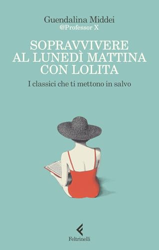 Sopravvivere al lunedì mattina con Lolita. I classici che ti mettono in salvo (Scintille) von Feltrinelli