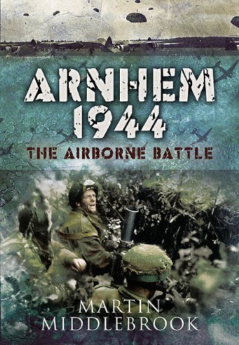 Arnhem 1944: The Airborne Battle von PEN AND SWORD MILITARY