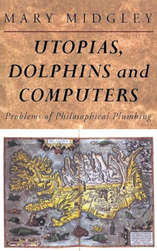 Utopias, Dolphins and Computers: Problems in Philosophical Plumbing von Routledge