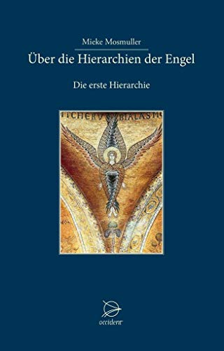 Über die Hierarchien der Engel: Die erste Hierarchie von Occident Verlag