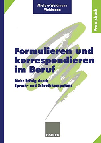 Formulieren und korrespondieren im Beruf. Mehr Erfolg durch Sprach- und Schreibkompetenz.