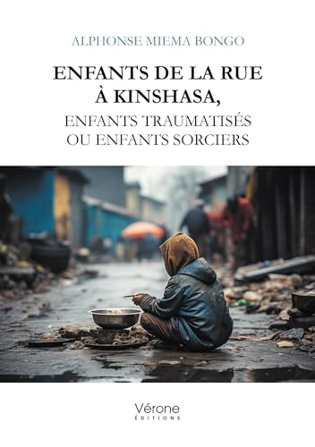 Enfants de la rue à Kinshasa, enfants traumatisés ou enfants sorciers von VERONE