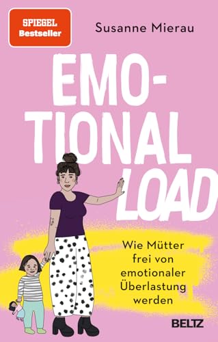 Emotional Load: Wie Mütter frei von emotionaler Überlastung werden von Beltz