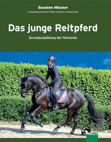 Das junge Reitpferd: Grundausbildung der Remonte von FN Verlag