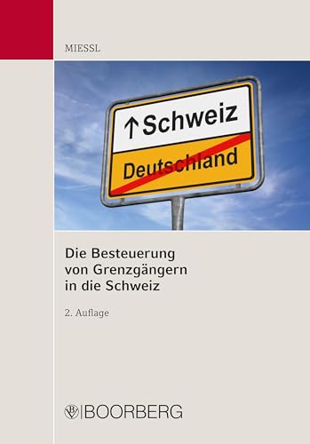 Die Besteuerung von Grenzgängern in die Schweiz von Boorberg, R. Verlag