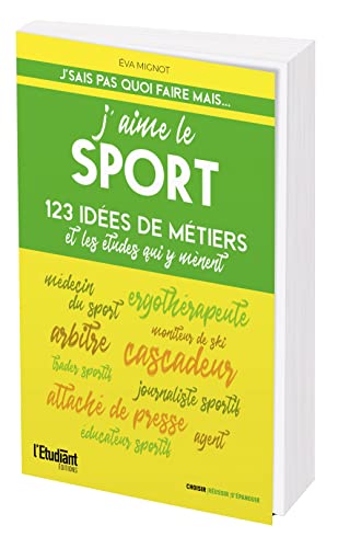 J'aime le sport édition 2022: 123 idées de métiers et les études qui y mènent von L ETUDIANT