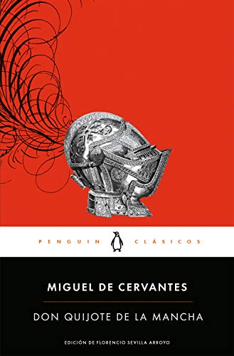 Don Quijote de la Mancha / Don Quixote: con introducción de Florencio Sevilla Arroyo, catedrático de la Universidad Autónoma de Madrid (Penguin Clásicos)