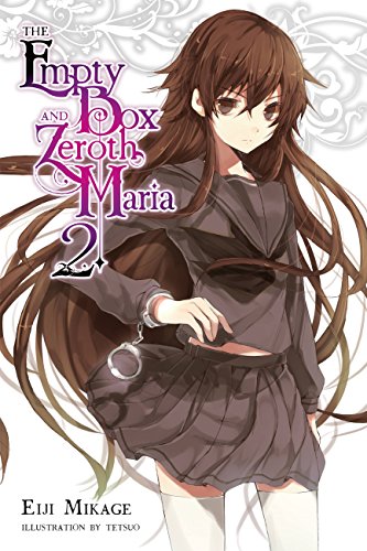 The Empty Box and Zeroth Maria, Vol. 2 (light novel): Volume 2 (EMPTY BOX & ZEROTH MARIA LIGHT NOVEL SC, Band 2)