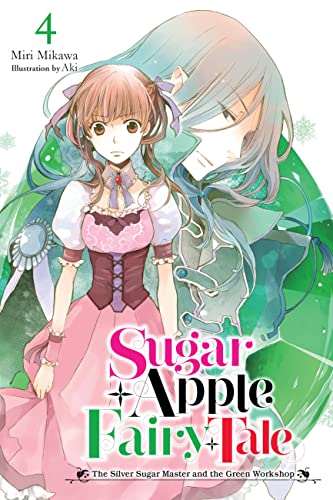 Sugar Apple Fairy Tale, Vol. 4 (light novel): The Silver Sugar Master and the Green Workshop (SUGAR APPLE FAIRY LIGHT NOVLE SC) von Yen Press